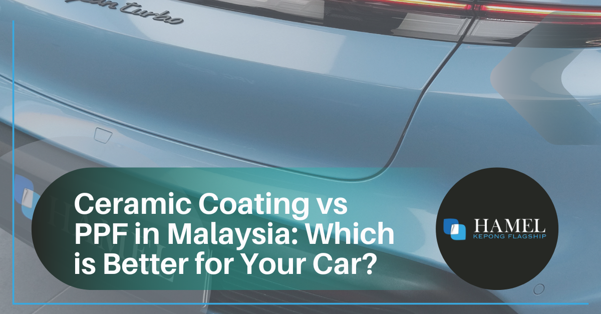 Ceramic Coating vs PPF in Malaysia: Which is Better for Your Car?
